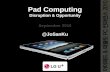 Pad Computing, Disruption & Opportunity (Short/Revised)