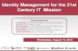 Identity Management for the 21st Century IT Mission