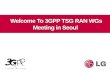 Welcome To 3GPP TSG RAN WGs Meeting in Seoul