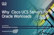 Why Cisco UCS Servers for Oracle Workloads