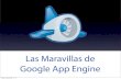 Las maravillas de Google App Engine