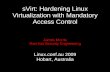 sVirt: Hardening Linux Virtualization with Mandatory Access Control