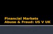 Financial Market Abuse & Fraud. A US and UK Perspective.