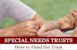 Special Needs Trusts: How to Fund the Trust