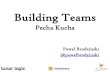 Building Teams Pecha Kucha