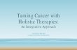 Taming cancer with Holistic Therapies - An Integrative Approach