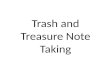 Trash and treasure note taking