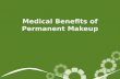 Medical benefits of permanent makeup