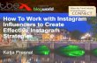 How to Work with Instagram Influencers to Create Effective Instagram Strategies- Katja Presnal