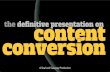 The Definitive Presentation on Content Conversion
