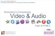 Intro to Compressing Audio & Video with Flash and HTML5 eldc2011