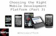 Choosing the Right Mobile Development Platform (Part 3)