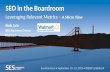 SEO in the Boardroom - Leveraging Relevant Metrics : SES San Francisco 2013
