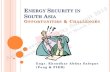 Energy Security in South Asia Opportunities & Challenges