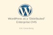 Using WordPress as a Distributed, Enterprise-level CMS By Eric Greenberg
