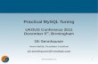 UKOUG 2011: Practical MySQL Tuning