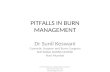 Pitfalls in burn management by Dr. Sunil Keswani, National Burns Centre, Airoli