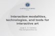 Interaction modalities, technologies and tools for interactive art