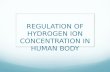 REGULATION OF HYDROGEN ION CONCENTRATION IN HUMAN BODY