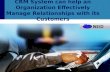 Crm system can help an organization effectively manage relationships with its customers