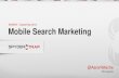 Mobile Search Marketing - SearchFest 2013