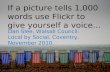 If a picture tells 1,000 words use Flickr to give yourself a voice