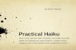 Practical Haiku: How Reading and Writing an Ancient Form of Poetry Can Change Your Life