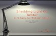 Shedding Light On Twitter - Original