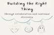 Building the Right Thing