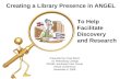 Creating a Library Presence in ANGEL to Facilitate Discovery and Research