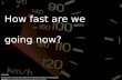 How fast are we going now?