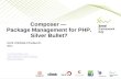 Composer - Package Management for PHP. Silver Bullet?