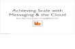 Achieving Scale With Messaging And The Cloud