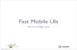 Fast Mobile UIs