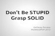 Don't Be Stupid, Grasp Solid - MidWestPHP
