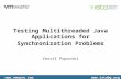 Testing Multithreaded Java Applications for Synchronization Problems, ISTA 2011