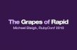 The Grapes of Rapid (RubyConf 2010)