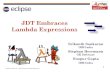 JDT Embraces Lambda Expressions - EclipseCon North America 2014