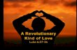 A Revolutionary Kind of Love - Luke 6.27-36