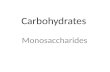 Carbohydrates - Monosaccharides