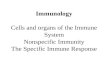 Immunology Cells and organs of the Immune System Nonspecific ...