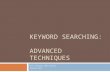 Keyword Searching: Advanced Techniques