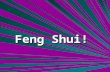 Feng Shui!