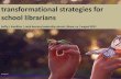 transformational strategies for school librarians:  condensed version