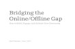 Bridging the online offline gap
