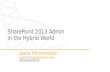 Tutorial: SharePoint 2013 Admin in the Hybrid World by Jason Himmelstein - SPTechCon