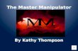 The Master Manipulator