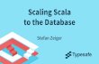 Scaling Scala to the database - Stefan Zeiger (Typesafe)