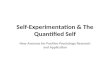 Self Experimentation & the Quantified Self: New Avenues for Positive Psychology Research and Applicaiton
