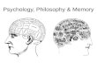 Psychology, Philosophy & Memory